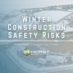 Horst Construction Blog Cover for Winter Construction Safety Risks